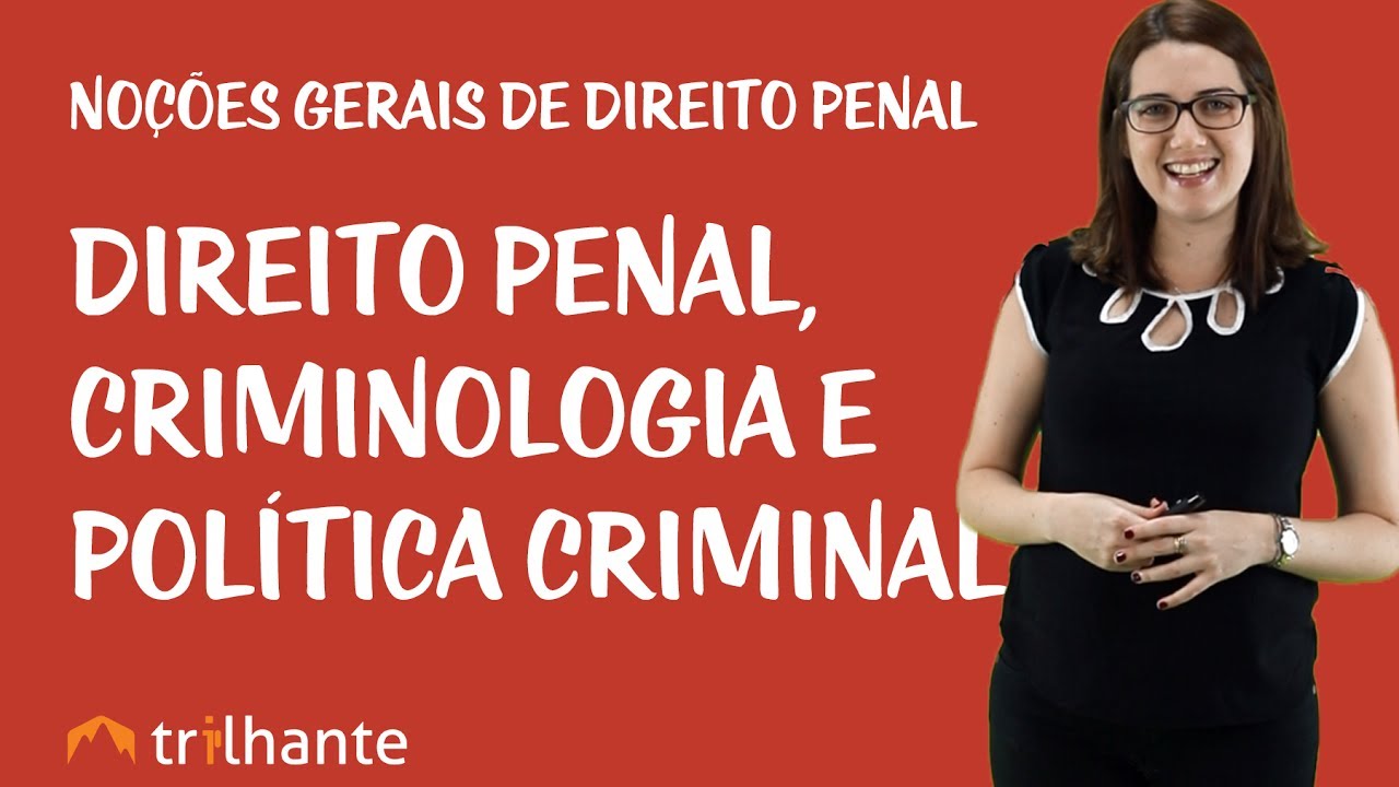 Noções Gerais de Direito Penal - Direito penal, criminologia e política criminal