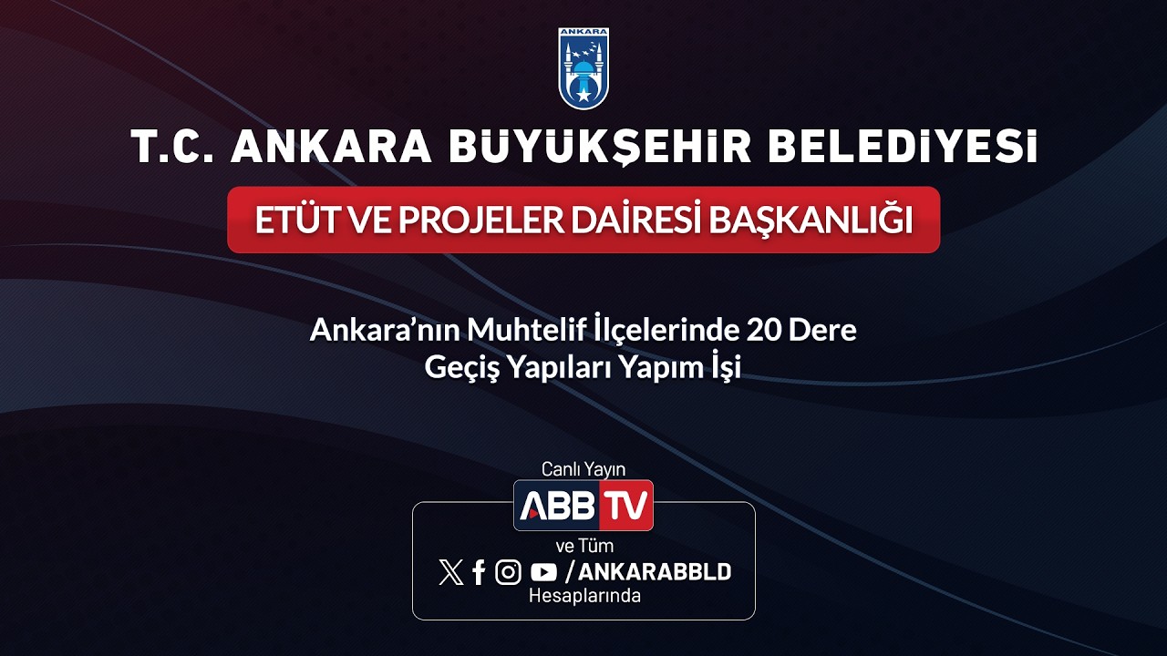 ETÜT VE PROJELER DAİRESİ BAŞKANLIĞI-Ankara'nın Muhtelif İlçelerinde 20 Dere Geçiş Yapıları Yapım İşi