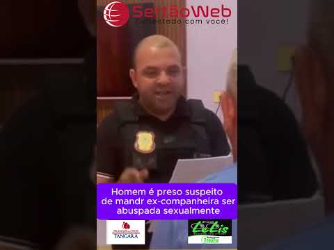 Homem é preso suspeito de mandar ex-companheira ser abuspada sexualmente
