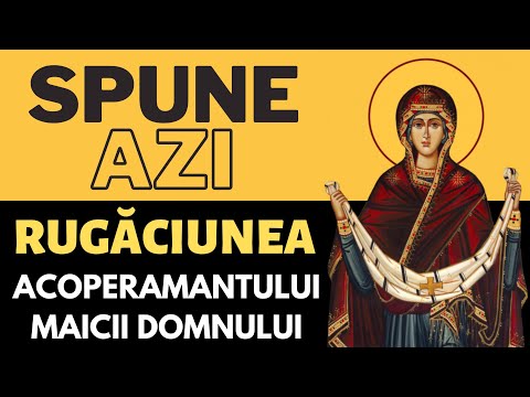 Cea Mai PUTERNICA Rugaciune de Acoperamantul Maicii Domnului (se zice de minim 3 ori)