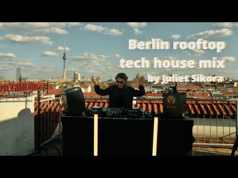 Berlin rooftop tech house mix by Juliet Sikora