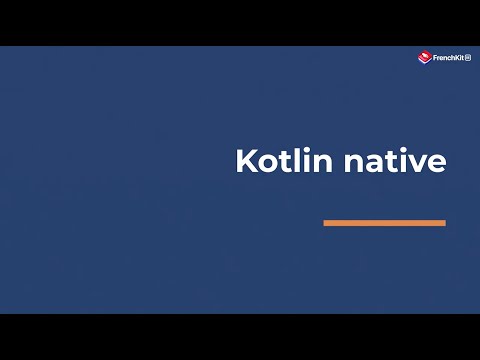 FrenchKit 2020 - Kotlin native