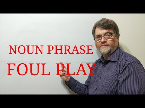 English Tutor Nick P Noun Phrase (45) Foul Play