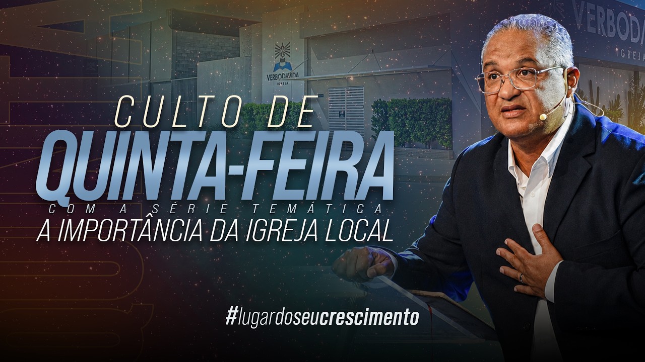IMPORTÂNCIA DA IGREJA LOCAL | CULTO DE QUINTA | PR. LISARB VERDSON