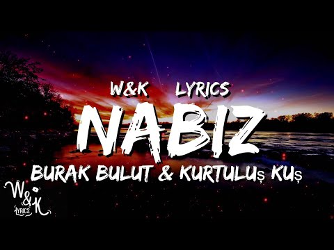 Kurtuluş Kuş, Burak Bulut - Nabız (Lyrics) w&k