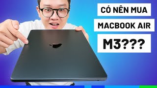 Có nên mua Macbook Air M3 không? Laptop chạy Ai ngon nhất thế giới?