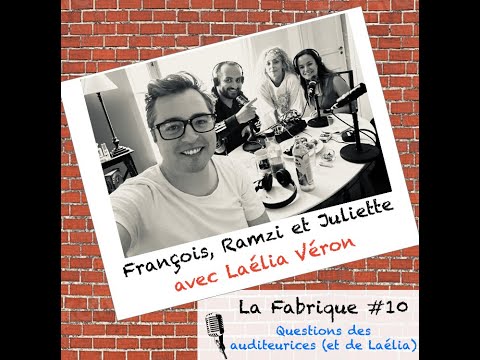 La Fabrique #10 - Juliette Arnaud, Ramzi Assadi et François Audoin