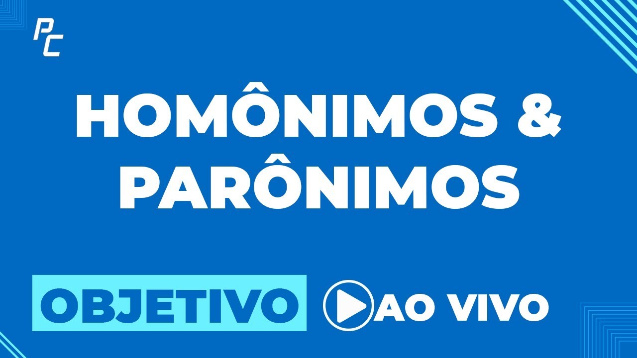 HOMÔNIMOS e PARÔNIMOS    OBJETIVO