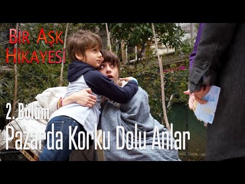 Pazarda korku dolu anlar - Bir Aşk Hikayesi 2. Bölüm