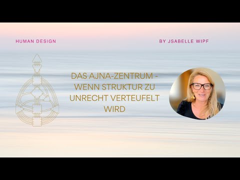 Human Design I Das Ajna-Zentrum - wenn Struktur zu Unrecht verteufelt wird