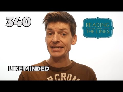 Reading Between the Lines 340 - Likeminded