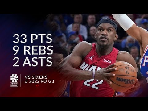 Jimmy Butler 33 pts 9 rebs 2 asts vs Sixers 2022 PO G3
