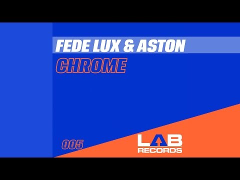 Fede Lux & Aston - Chrome (Original Mix) [Official]