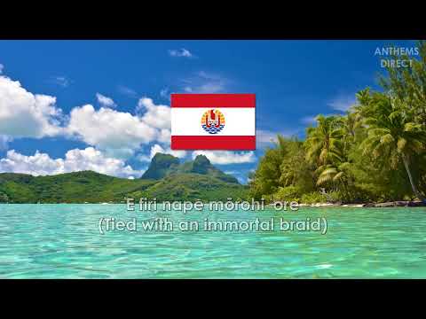 Anthem of French Polynesia: "Ia Ora 'O Tahiti Nui"