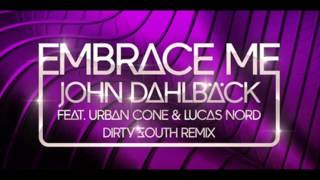 John Dahlback - Embrace Me (Dirty South Remix)