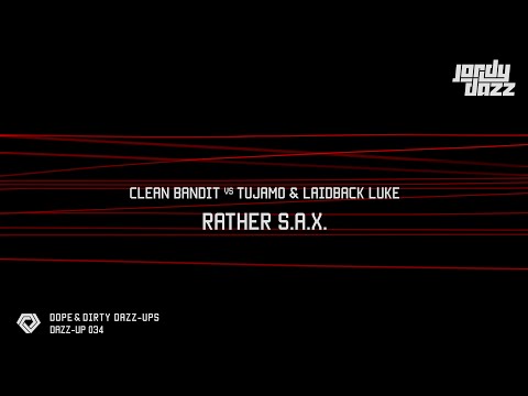 [DAZZUP034] Clean Bandit vs. Tujamo & Laidback Luke - Rather S.A.X. (Jordy Dazz-Up)