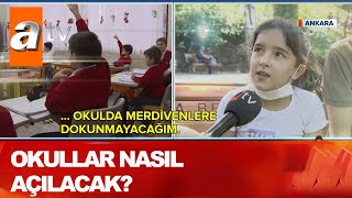 Okullar nasıl açılacak? - Atv Haber 6 Temmuz 2020