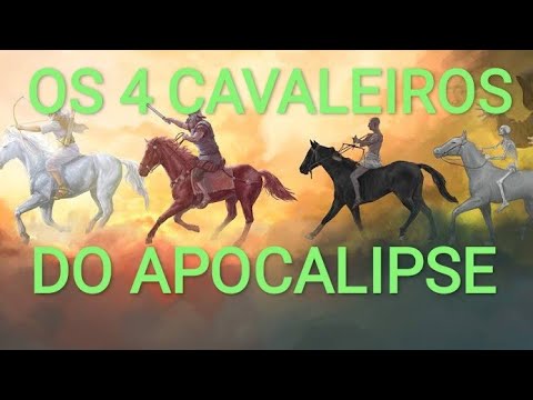 QUEM SÃO OS 4 CAVALEIROS DO APOCALIPSE?