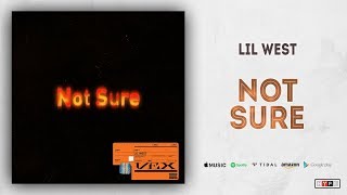 Lil West - Not Sure (Vex Part 1)