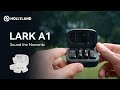 Introducing LARK A1 | Sound the Moments