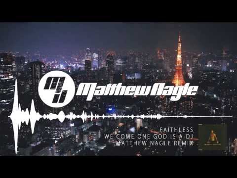 Faithless - We Come One God Is A Dj (Matthew Nagle Remix)