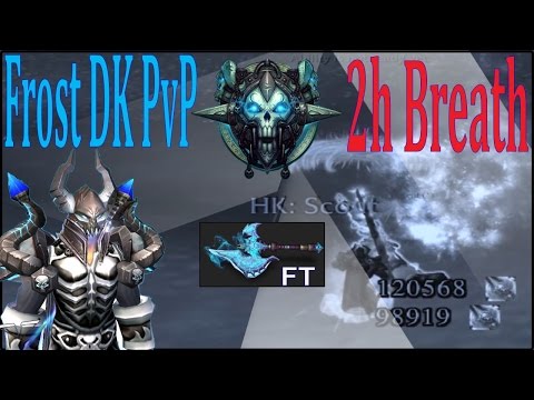6.2.3 Frost DK PvP Motage  - 2 Handed Breath Spec - ft Shadowmourne