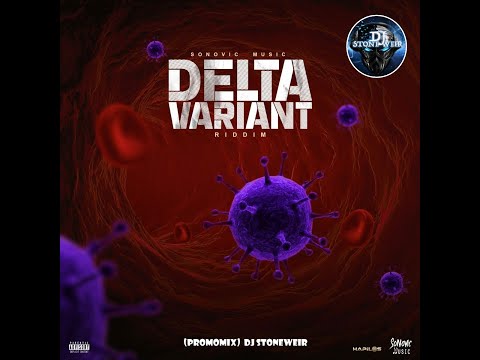 Delta Variant Riddim (Mix) Sonovic Music / Chronic Law, Daddy1, Don Pree, Alapap, Jahshii, I View.