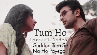 Download lagu Tum Ho Lyrics – Guddan Tumse Na Ho Payega | Puneet Dixit & Esha Gaur mp3