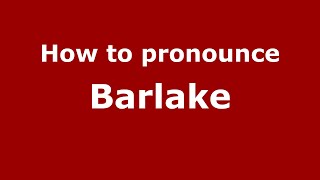 How to pronounce Barlake