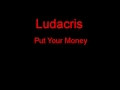 Ludacris Put Your Money + Lyrics