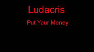Ludacris Put Your Money + Lyrics