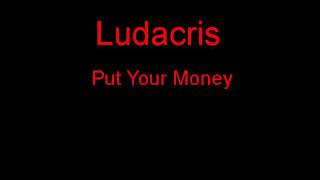 Ludacris Put Your Money + Lyrics