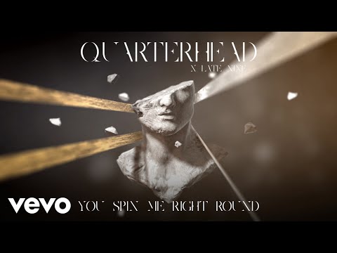 Quarterhead - You Spin Me Right Round