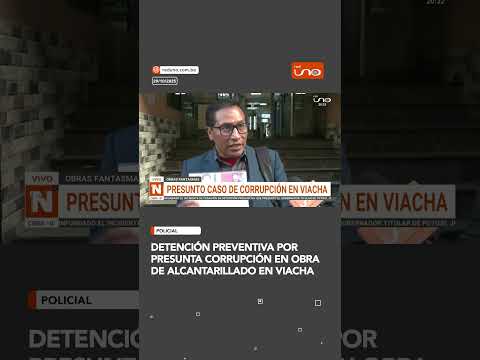 Detención preventiva por presunta corrupción en obra de alcantarillado en Viacha