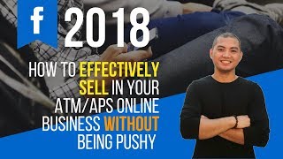 How To Effectively Sell in Your ATM/APS Online Business w/o Being Pushy