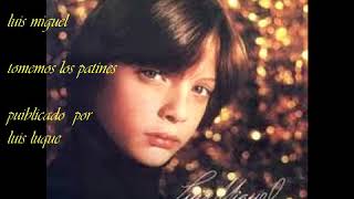 luis miguel  tomemos los patines