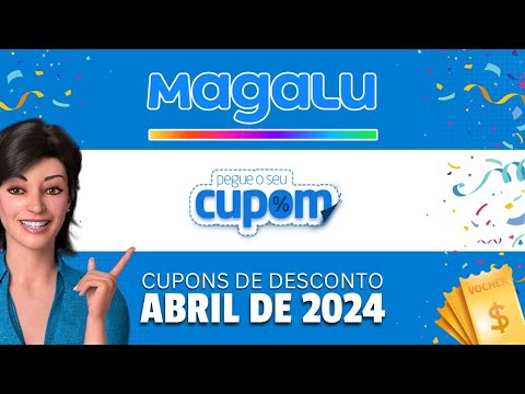 CUPOM DE DESCONTO MAGAZINE LUIZA ABRIL 2024 | Cupom Magalu Abril 🛍️✨