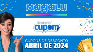 CUPOM DE DESCONTO MAGAZINE LUIZA ABRIL 2024 | Cupom Magalu Abril ?️✨