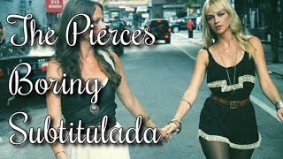 The Pierces - Boring (Subtitulos en español)