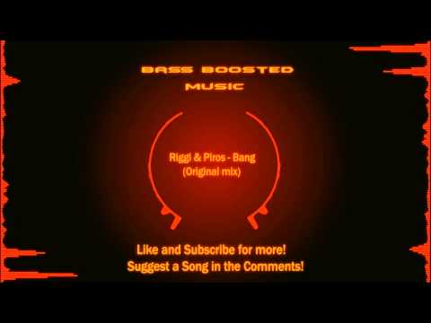 Riggi & Piros - Bang  (Bass Boosted)