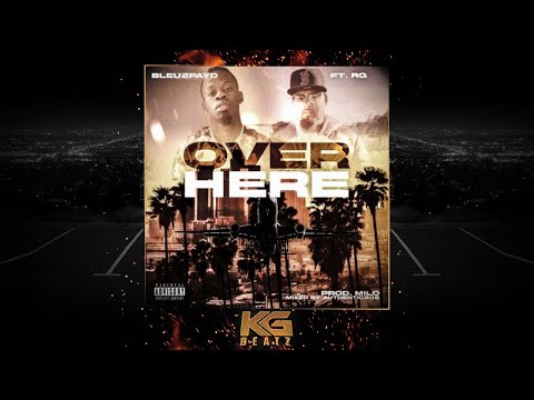 Bleu x RG - Over Here [Prod. By Milo] [New 2021]