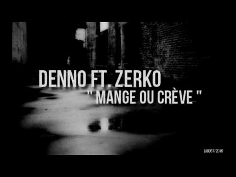 Denno Ft. Zerko - Mange ou crève (2016)