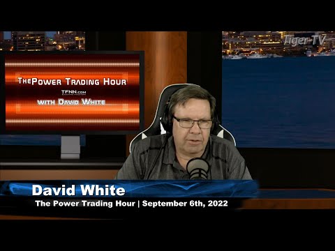 September 6th Power Trading Hour with David White on TFNN - 2022