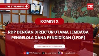 KOMISI X DPR RI RDP DENGAN DIREKTUR UTAMA LEMBAGA PENGELOLA DANA PENDIDIKAN (LPDP)
