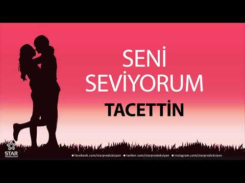 Seni Seviyorum TACETTİN - İsme Özel Aşk Şarkısı