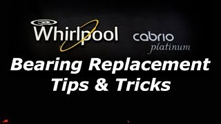 Whirlpool Cabrio Maytag Bravos Washer Bearing Removal and Install - Tips & Tricks