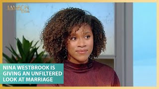 Nina Westbrook Is Giving An Unfiltered Look at Marriage