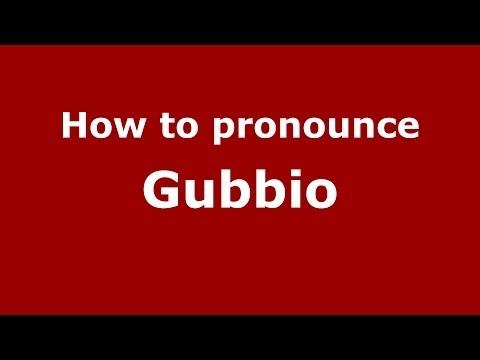 How to pronounce Gubbio (Italian/Italy) - PronounceNames.com