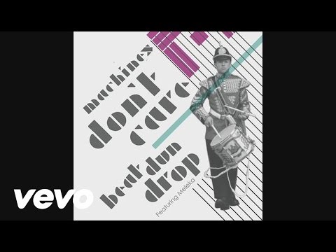 Machines Don't Care - Beat Dun Drop (Wideboys Remix) (Audio) ft. Meleka