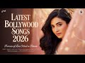 Latest Bollywood Songs 2026 ️ Trending Romantic Songs For Valentine Week Best Hindi Love Songs